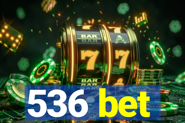 536 bet